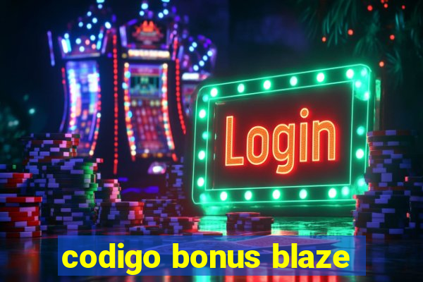 codigo bonus blaze