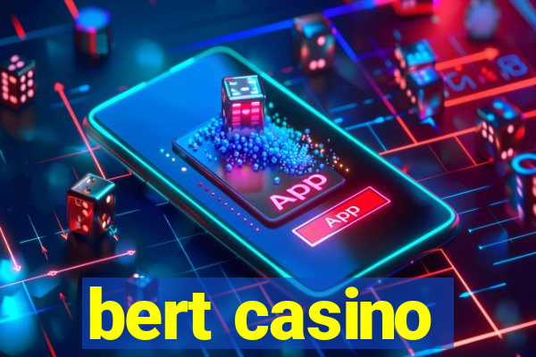 bert casino