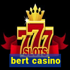 bert casino