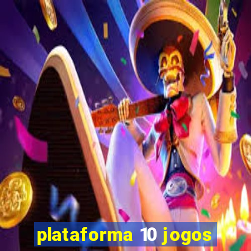 plataforma 10 jogos