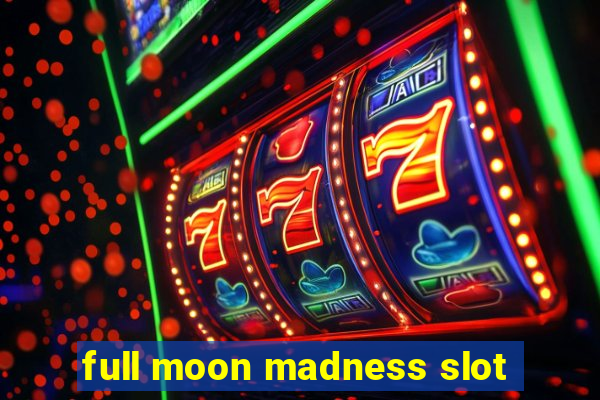 full moon madness slot