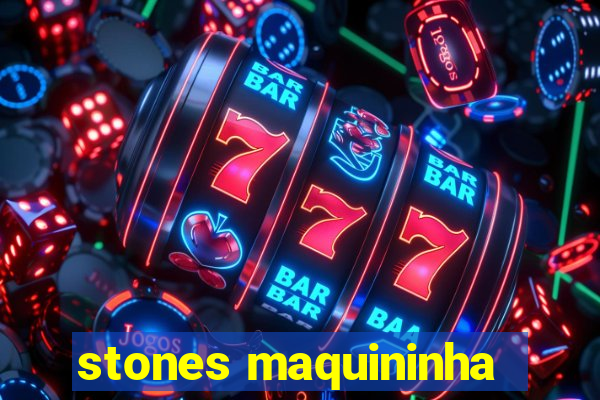 stones maquininha