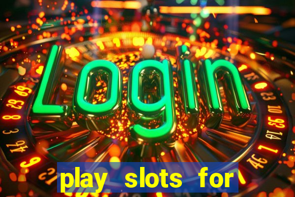 play slots for real money