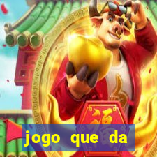 jogo que da dinheiro sem precisar depositar