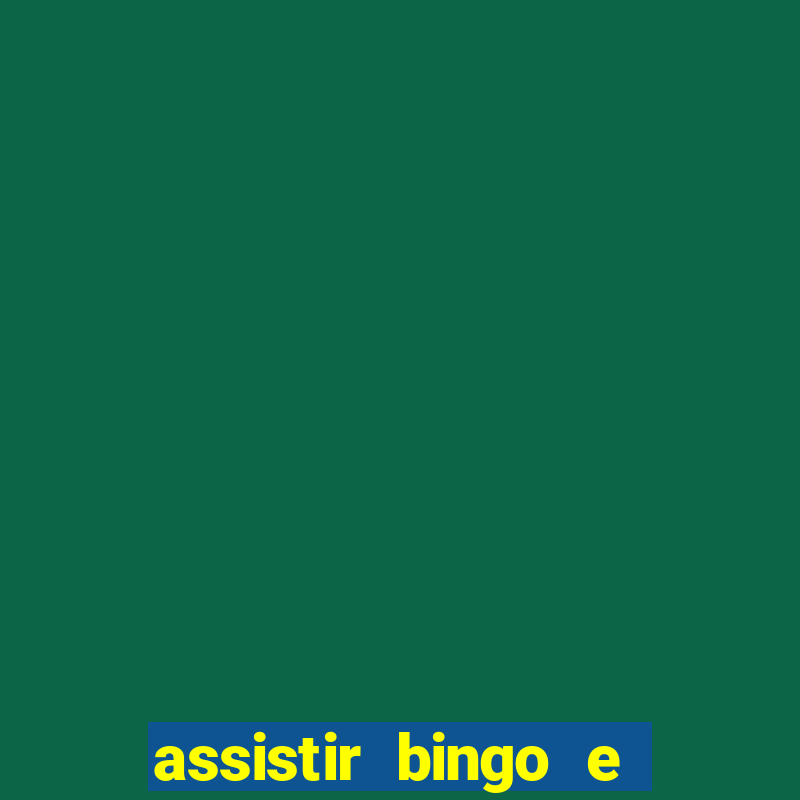 assistir bingo e rolly online grátis