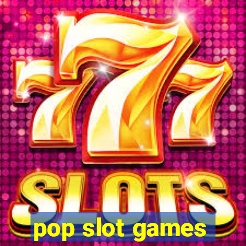 pop slot games