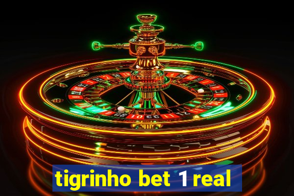 tigrinho bet 1 real