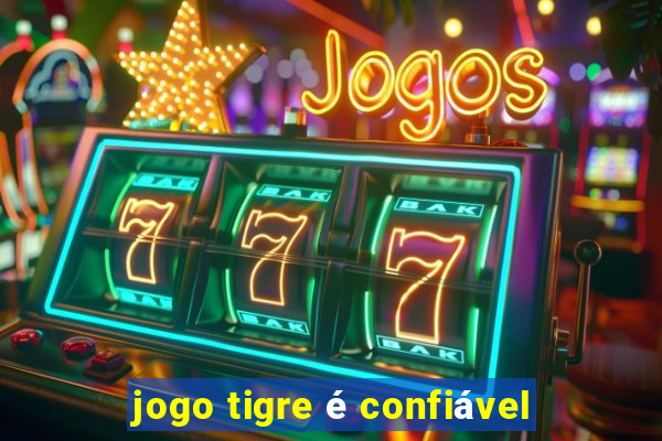 jogo tigre é confiável