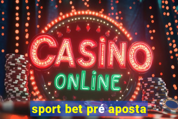 sport bet pré aposta