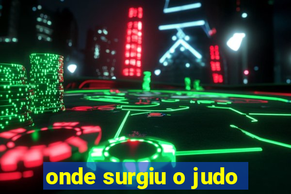 onde surgiu o judo