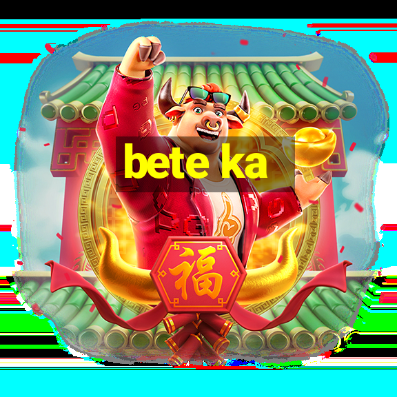 bete ka