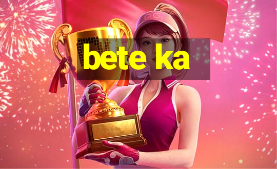 bete ka