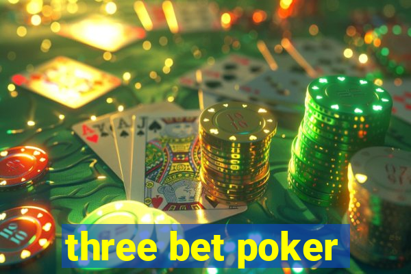 three bet poker