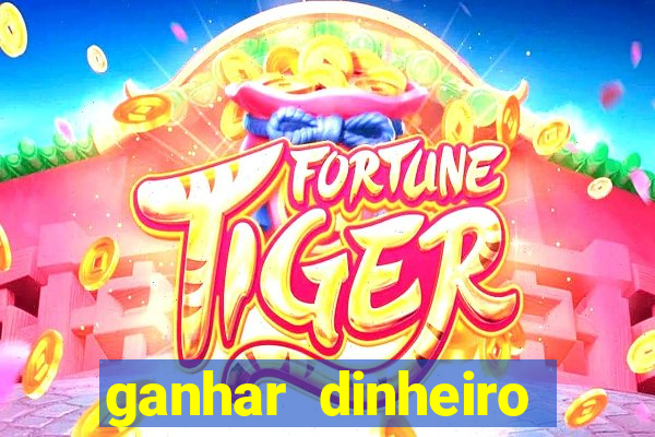 ganhar dinheiro jogo online