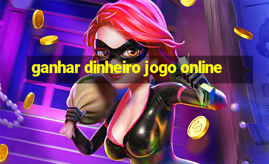 ganhar dinheiro jogo online