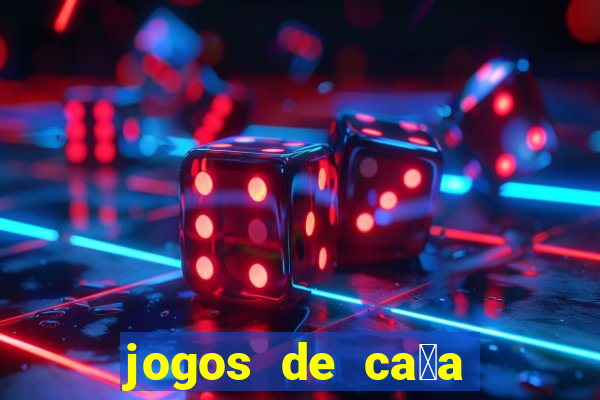 jogos de ca莽a n铆queis que paga dinheiro real