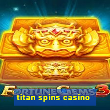 titan spins casino