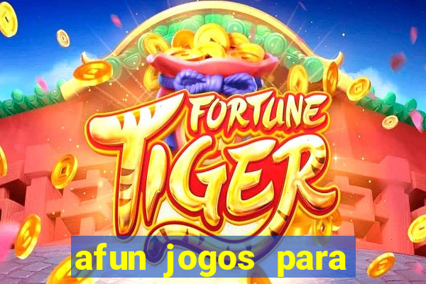 afun jogos para ganhar dinheiro