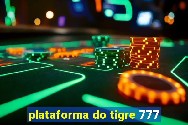 plataforma do tigre 777