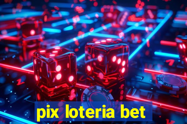 pix loteria bet