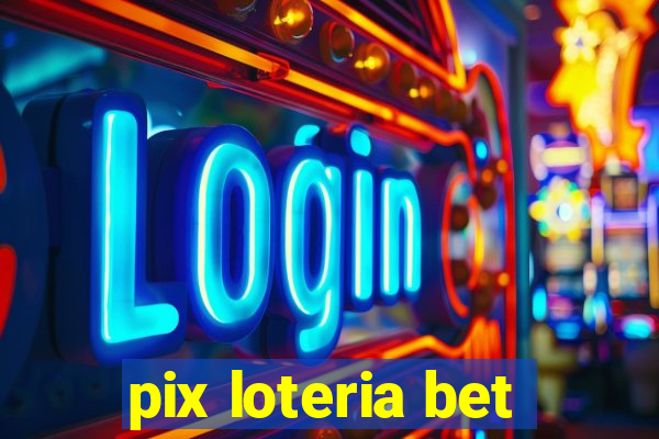 pix loteria bet