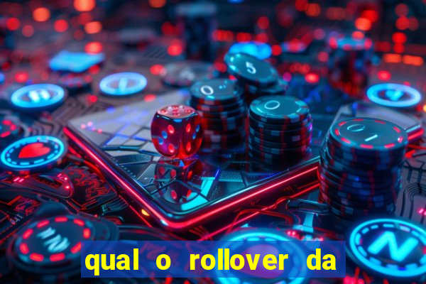 qual o rollover da estrela bet