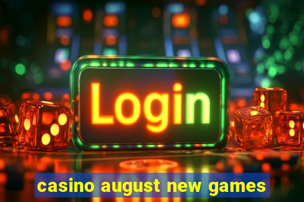 casino august new games