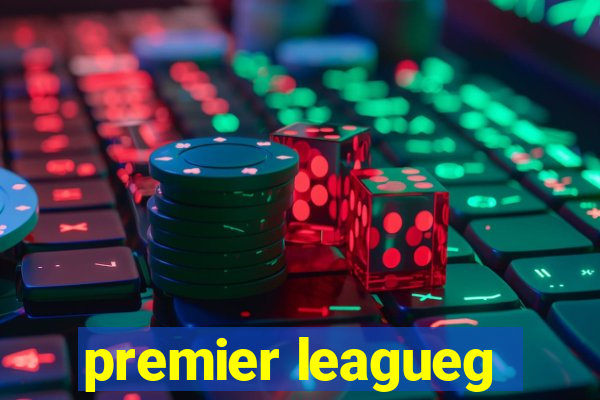 premier leagueg