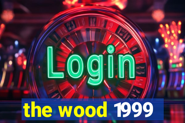 the wood 1999