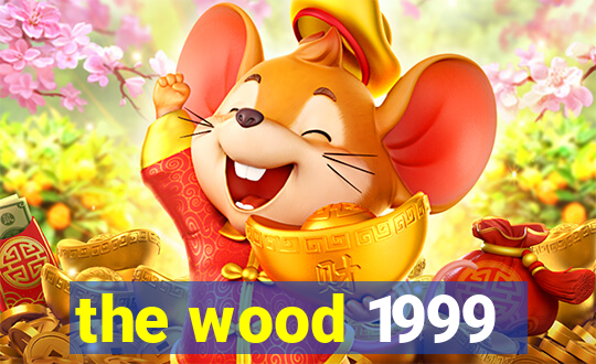 the wood 1999