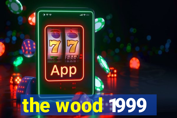 the wood 1999