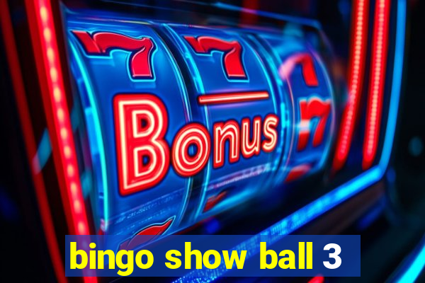 bingo show ball 3