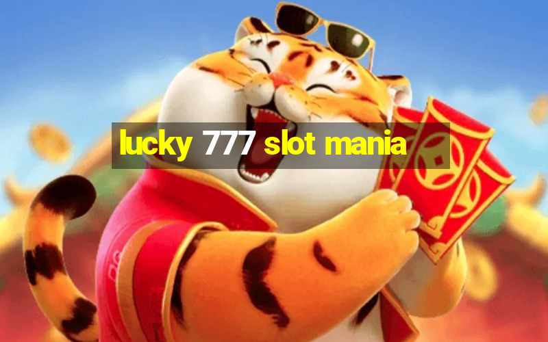 lucky 777 slot mania