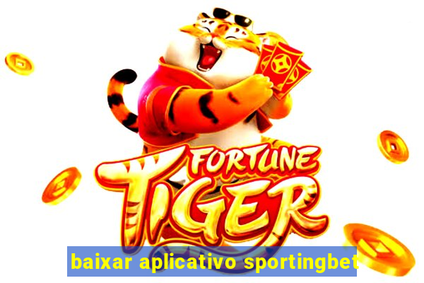 baixar aplicativo sportingbet