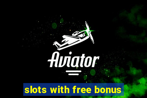 slots with free bonus