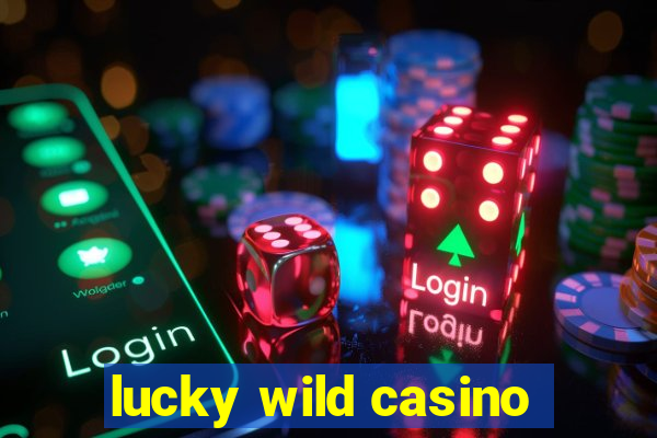 lucky wild casino