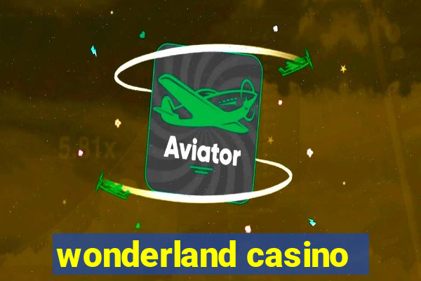 wonderland casino