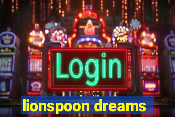 lionspoon dreams