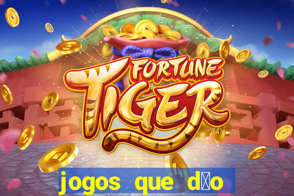 jogos que d茫o dinheiro sem depositar