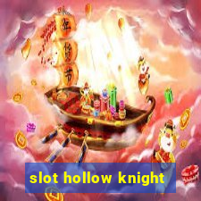 slot hollow knight