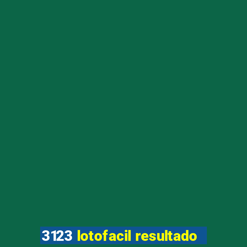 3123 lotofacil resultado