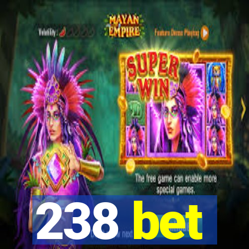 238 bet