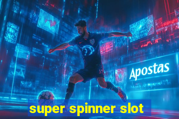 super spinner slot