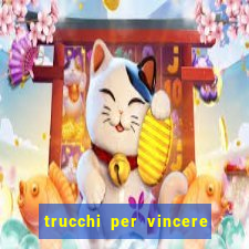 trucchi per vincere alle slot vlt