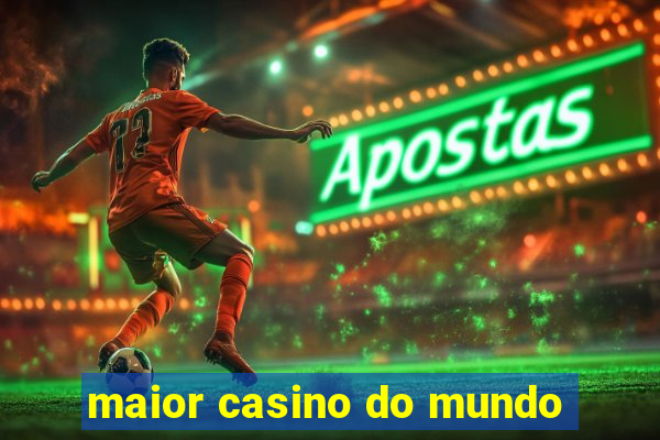 maior casino do mundo