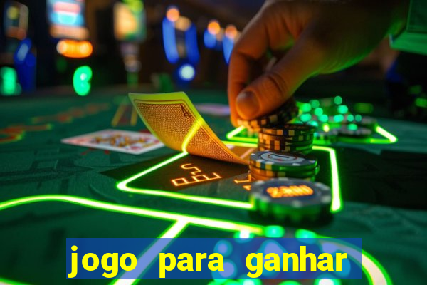 jogo para ganhar dinheiro de verdade grátis