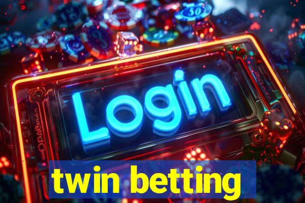 twin betting