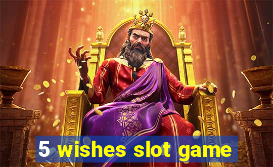 5 wishes slot game