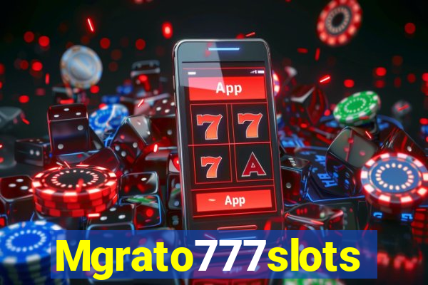 Mgrato777slots