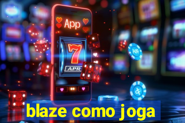 blaze como joga